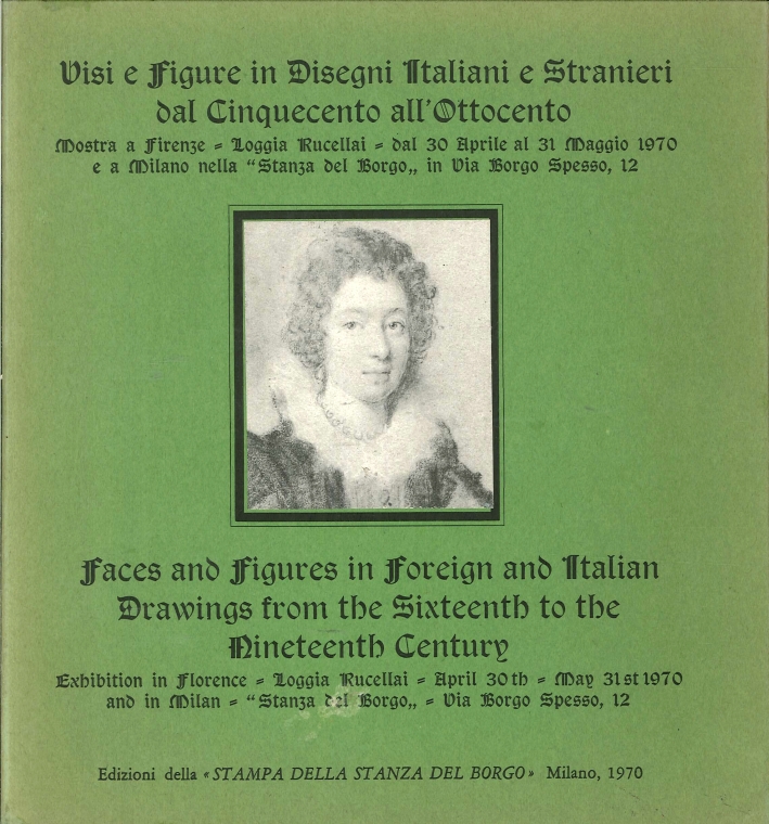 Visi e Figure in Disegni Italiani e Stranieri dal Cinquecento all'Ottocento. Faces and Figures in Foreign and Italian Drawings From the Sixteenth to the Nineteenth Century Visi e Figure in Disegni Italiani e Stranieri dal Cinquecento all'Ottocento. Faces and Figures in Foreign and Italian Drawings From the Sixteenth to the Nineteenth Century