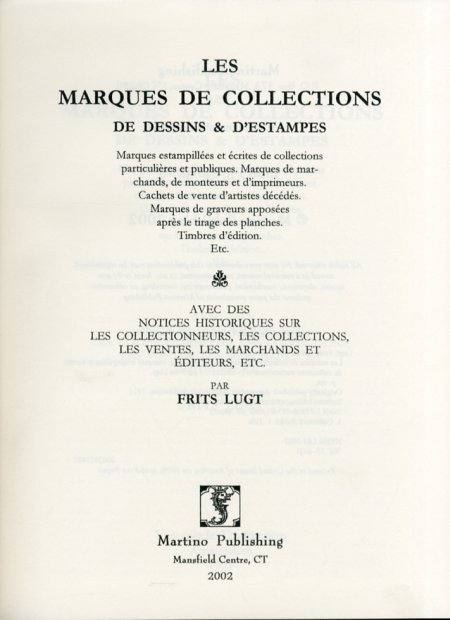 Les Marques de Collections de Dessins et d'Estampes, Marques Estampilleés et Écrits de Collections Particulières et Publiques. Marques de Merchands Etc. Avec des Notices Historiques Sur les Collectioneurs, les Collections, les Ventes Etc Les Marques de Collections de Dessins et d'Estampes, Marques Estampilleés et Écrits de Collections Particulières et Publiques. Marques de Merchands Etc. Avec des Notices Historiques Sur les Collectioneurs, les Collections, les Ventes Etc
