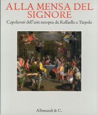 Alla mensa del Signore. Capolavori della pittura europea da Raffaello a Tiepolo