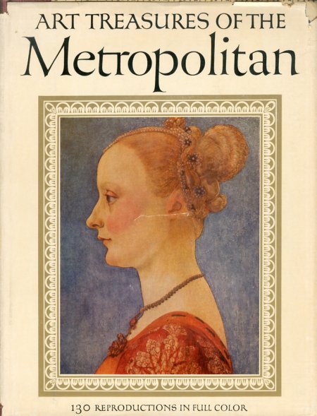 Art Treasures of the Metropolitan. A Selection from the European and Asiatic Collections of The Metropolitan Museum of Art