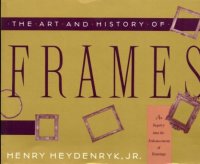 The Art and History of Frames. An Inquiry Into the Enhancement of Paintings