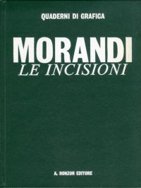 Giorgio Morandi. Le Incisioni