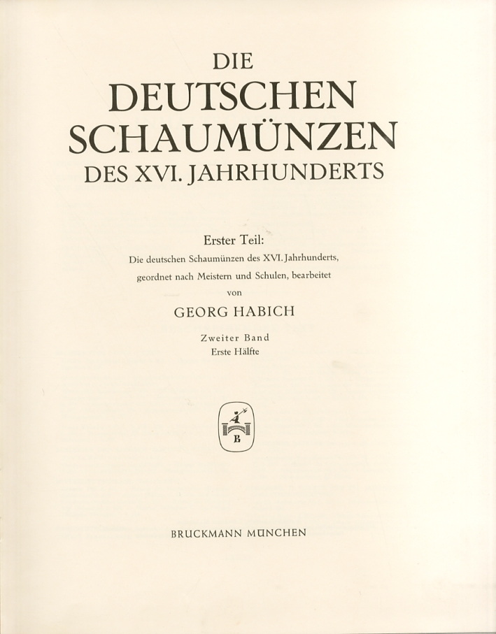 Die Deutschen Schaumünzen des XVI.Jahrhunderts. II Band. Erste Haelfte Die Deutschen Schaumünzen des XVI.Jahrhunderts. II Band. Erste Haelfte