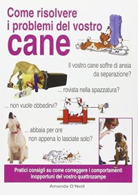 Come risolvere i problemi del vostro cane
