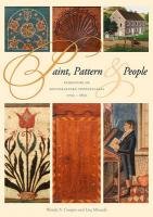 Paint, Pattern, and People. Furniture of Southeastern Pennsylvania, 1725-1850. Paint, Pattern, and People. Furniture of Southeastern Pennsylvania, 1725-1850.