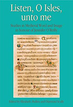 Listen, O Isles, Unto Me. Studies in Medieval Word and Image in Honour of Jennifer O'Reilly Listen, O Isles, Unto Me. Studies in Medieval Word and Image in Honour of Jennifer O'Reilly