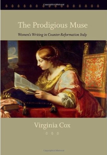 The Prodigious Muse. Women'S Writing in Counter-Reformation Italy. The Prodigious Muse. Women'S Writing in Counter-Reformation Italy.