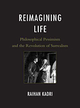 Reimagining Life. Philosophical Pessimism and the Revolution of Surrealism Reimagining Life. Philosophical Pessimism and the Revolution of Surrealism