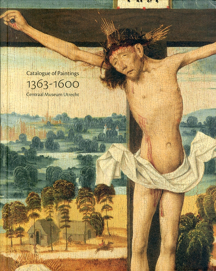 Catalogue of Paintings. 1363-1600. Centraal Museum Utrecht Catalogue of Paintings. 1363-1600. Centraal Museum Utrecht