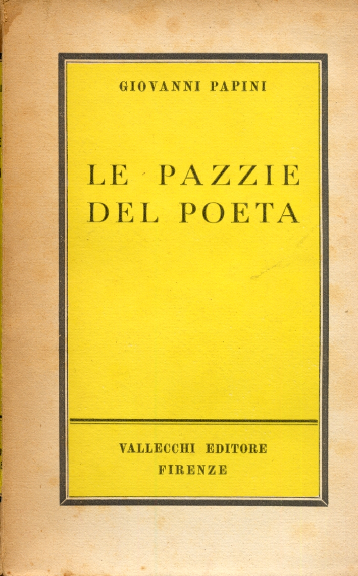 Le Pazzie del Poeta. Fantasie, Capricci, Ritratti e Moralità Le Pazzie del Poeta. Fantasie, Capricci, Ritratti e Moralità