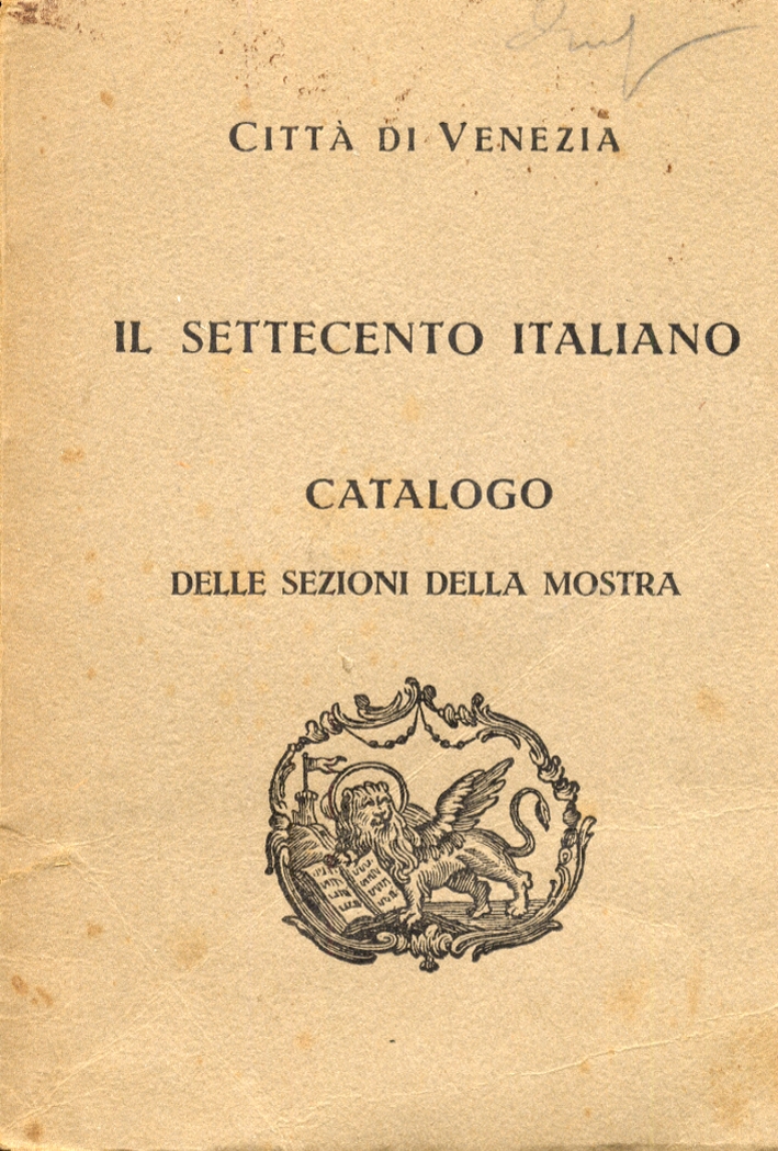 Il Settecento Iltaliano. Catalogo delle Sezioni della Mostra Il Settecento Iltaliano. Catalogo delle Sezioni della Mostra