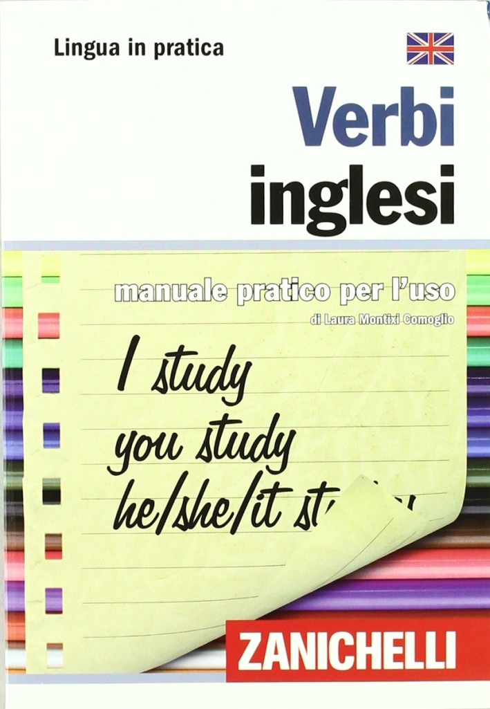 Verbi Inglesi. Manuale Pratico per L'Uso. Verbi Inglesi. Manuale Pratico per L'Uso.