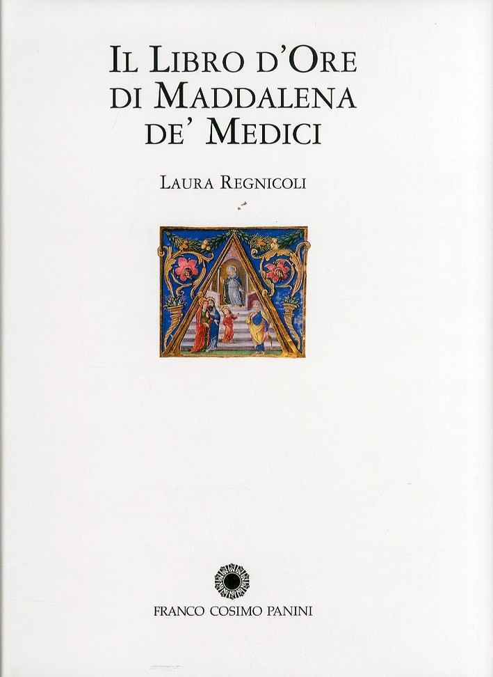 Il Libro d'Ore di Maddalena De' Medici Il Libro d'Ore di Maddalena De' Medici