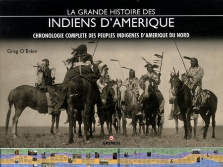La grande histoire des Indiens d'Amérique - Chronologie complète des peuples indigènes d'Amérique du Nord La grande histoire des Indiens d'Amérique - Chronologie complète des peuples indigènes d'Amérique du Nord