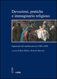 Devozioni, pratiche e immaginario religioso. Espressioni del cattolicesimo tra 1400 e 1850. Storici cileni e italiani a confronto Devozioni, pratiche e immaginario religioso. Espressioni del cattolicesimo tra 1400 e 1850. Storici cileni e italiani a confronto