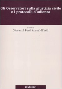 Gli osservatori sulla giustizia civile e i protocolli d'udienza Gli osservatori sulla giustizia civile e i protocolli d'udienza