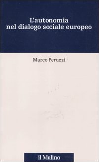 L'autonomia nel dialogo sociale europeo L'autonomia nel dialogo sociale europeo