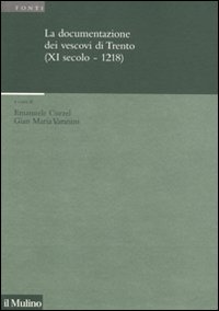La documentazione dei vescovi di Trento (XI secolo-1218) La documentazione dei vescovi di Trento (XI secolo-1218)