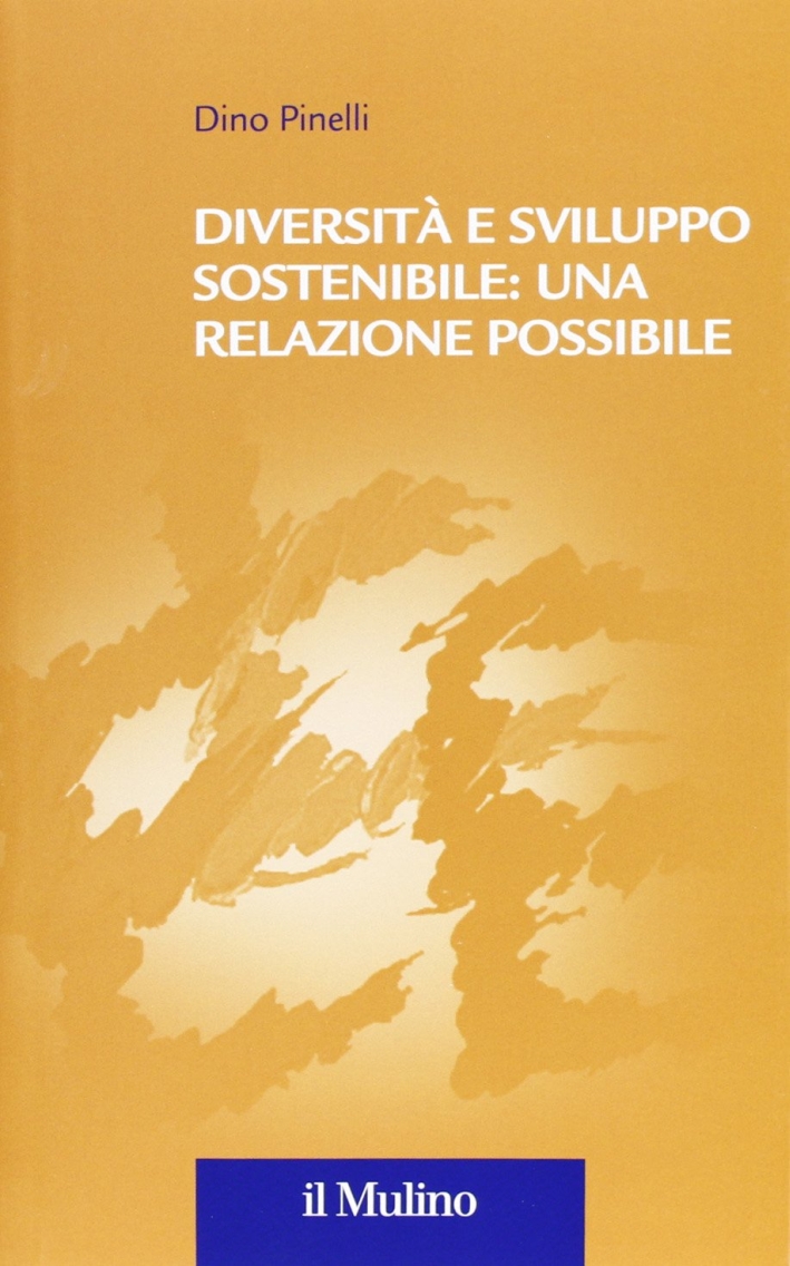 Diversità e sviluppo sostenibile: una relazione possibile Diversità e sviluppo sostenibile: una relazione possibile