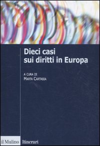 Dieci casi sui diritti in Europa. Uno strumento didattico Dieci casi sui diritti in Europa. Uno strumento didattico