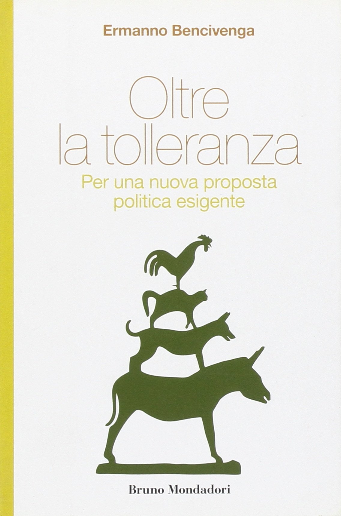 Oltre la tolleranza. Per una nuova proposta politica esigente. Oltre la tolleranza. Per una nuova proposta politica esigente.