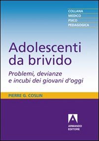 Adolescenti da brivido. Problemi, devianze e incubi dei giovani d'oggi Adolescenti da brivido. Problemi, devianze e incubi dei giovani d'oggi