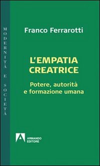 L'empatia creatrice. Potere, autorità e formazione umana L'empatia creatrice. Potere, autorità e formazione umana