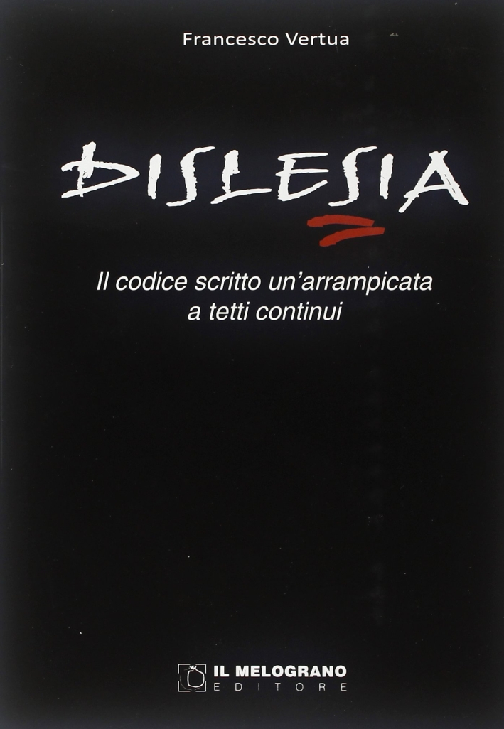 Dislesia. Il codice scritto, una arrampicata a tetti continui Dislesia. Il codice scritto, una arrampicata a tetti continui