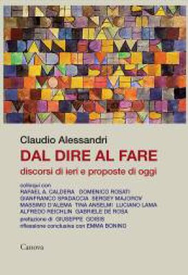 Dal dire al fare. Discorsi di ieri e proposte di oggi Dal dire al fare. Discorsi di ieri e proposte di oggi