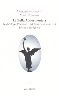 La Bella Addormentata. Perché Dopo il Vaticano II la Chiesa è Entrata in Crisi. perché si Risveglierà La Bella Addormentata. Perché Dopo il Vaticano II la Chiesa è Entrata in Crisi. perché si Risveglierà