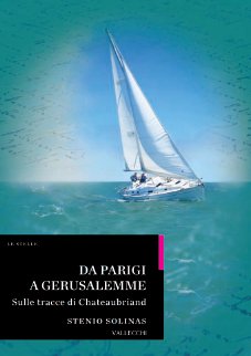 Da Parigi a Gerusalemme. Sulle Tracce di Chateaubriand Da Parigi a Gerusalemme. Sulle Tracce di Chateaubriand