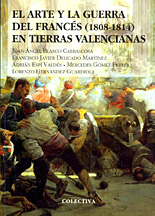 El arte y la guerra del frances (1808-1814) en tierras valencianas El arte y la guerra del frances (1808-1814) en tierras valencianas