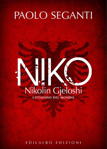 Niko. Nikolin Gjeloshi, cittadino del mondo. Niko. Nikolin Gjeloshi, cittadino del mondo.