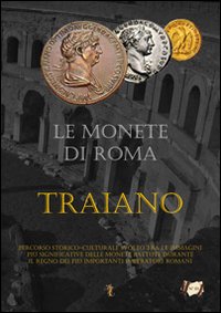Le Monete di Roma. Traiano Le Monete di Roma. Traiano
