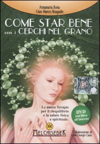 Come star bene con i cerchi nel grano. DVD. Con libro Come star bene con i cerchi nel grano. DVD. Con libro