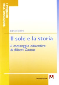 Il sole e la storia. Il messaggio educativo di Albert Camus