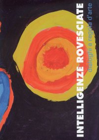 Intelligenze Rovesciate. Dialoghi a Regola d'Arte