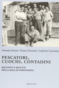 Pescatori, Cuochi, Contadini. Racconti e Ricette della Baia di Portonovo