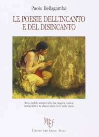 Le poesie dell'incanto e del disincanto