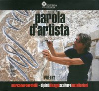 Marco Nereo Rotelli. Parola d'artista. Poetry. Dipinti disegni sculture installazioni. Di-segni d'oriente ed'occidente