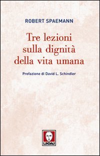 Tre Lezioni sulla Dignità della Vita Umana