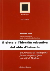 Gioco e l'identità educativa del nido d'infanzia. Un percorso di valutazione formativa partecipata nei nidi di Modena