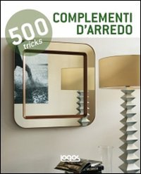 500 tricks. Complementi d'arredo
