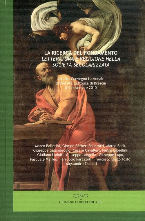 La ricerca del fondamento. Letteratura e religione nella società secolarizzata La ricerca del fondamento. Letteratura e religione nella società secolarizzata