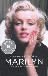 Marilyn. Vivere e morire d'amore Marilyn. Vivere e morire d'amore