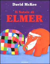 Il Natale di Elmer. Ediz. illustrata Il Natale di Elmer. Ediz. illustrata