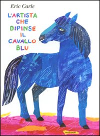 L'artista che dipinse il cavallo blu. Ediz. illustrata L'artista che dipinse il cavallo blu. Ediz. illustrata