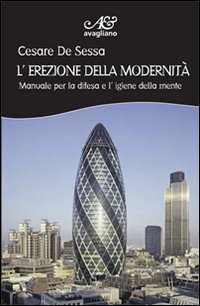 L'erezione della modernità. Manuale per la difesa e l'igiene della mente L'erezione della modernità. Manuale per la difesa e l'igiene della mente
