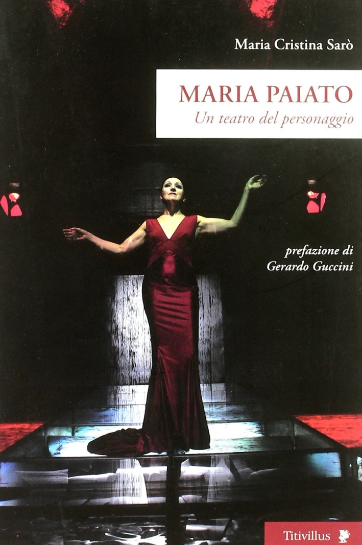 Maria Paiato. Un teatro del personaggio Maria Paiato. Un teatro del personaggio