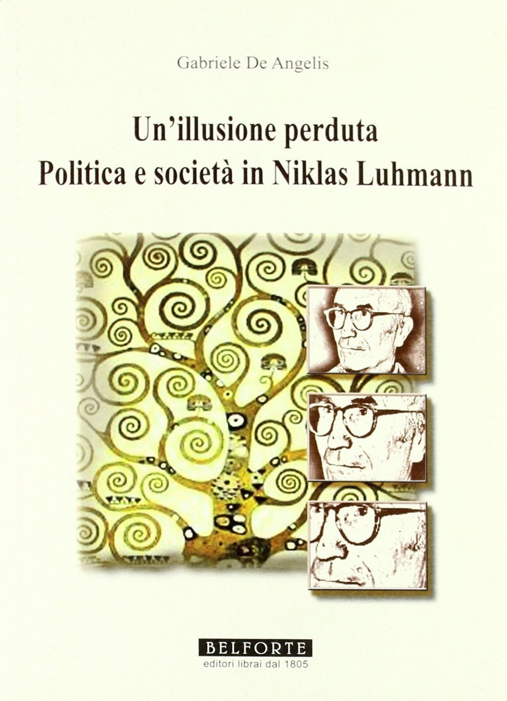 Un illusione perduta. Politica e società in Niklas Luhmann. Un illusione perduta. Politica e società in Niklas Luhmann.
